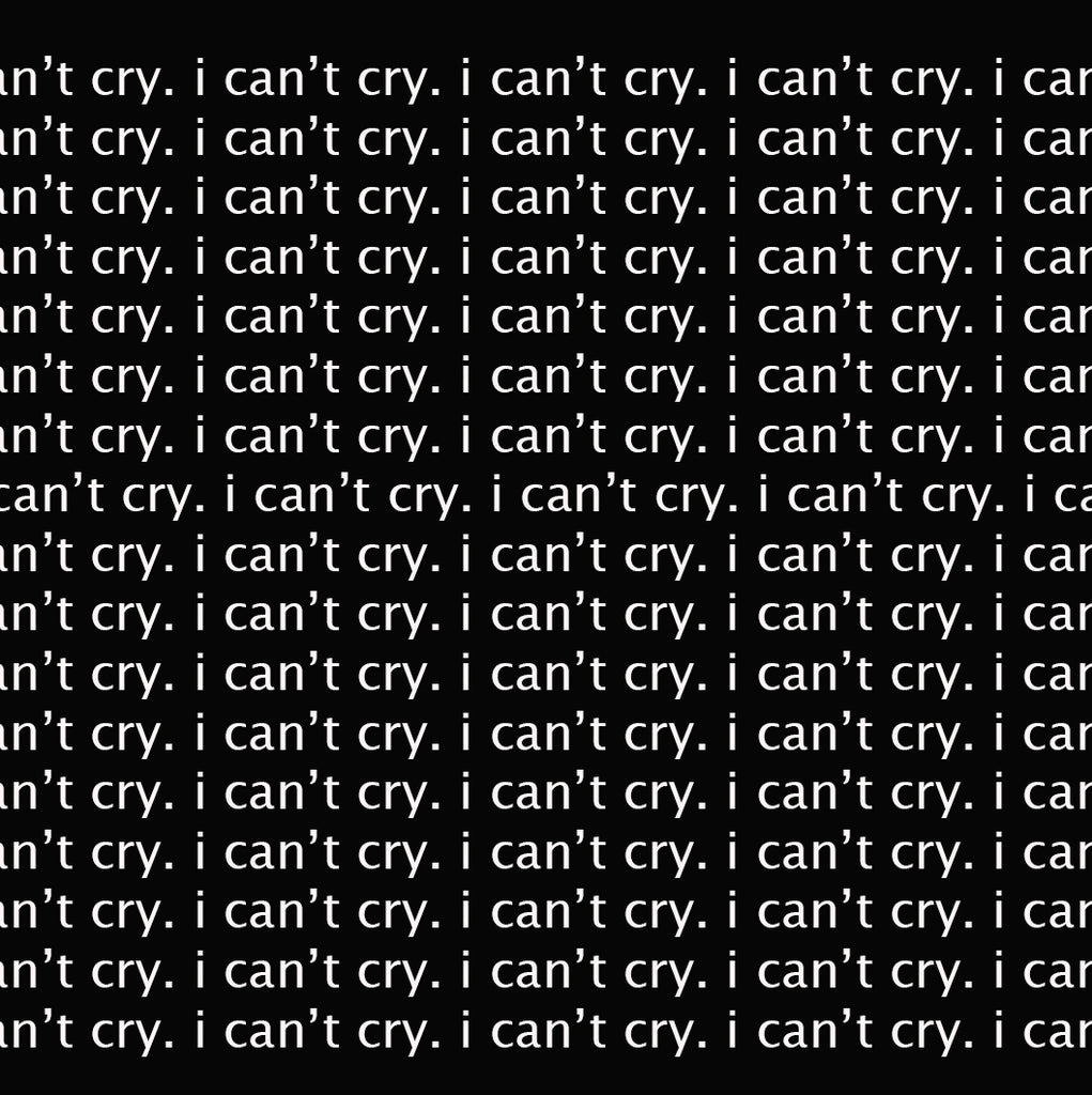 'i can't cry'